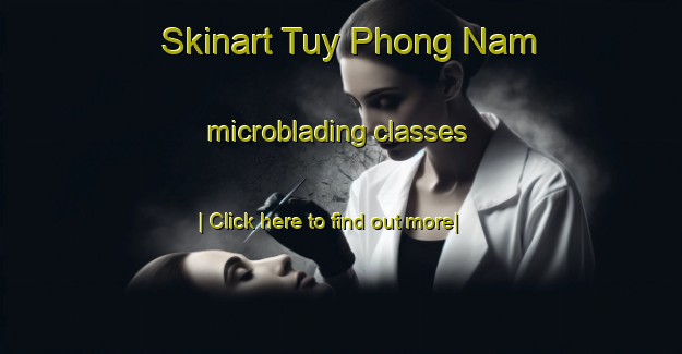 Skinart Tuy Phong Nam microblading classes-United Kingdom