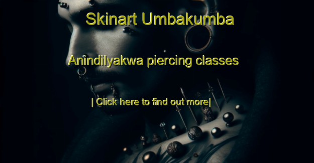 Skinart Umbakumba  Anindilyakwa piercing classes-United Kingdom