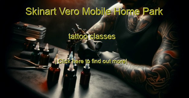 Skinart Vero Mobile Home Park tattoo classes-United Kingdom