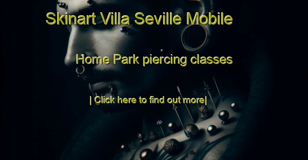 Skinart Villa Seville Mobile Home Park piercing classes-United Kingdom