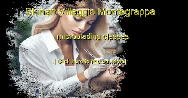 Skinart Villaggio Montegrappa microblading classes-United Kingdom