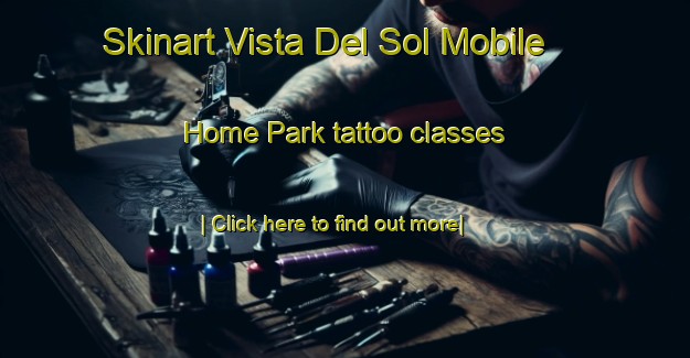 Skinart Vista Del Sol Mobile Home Park tattoo classes-United Kingdom