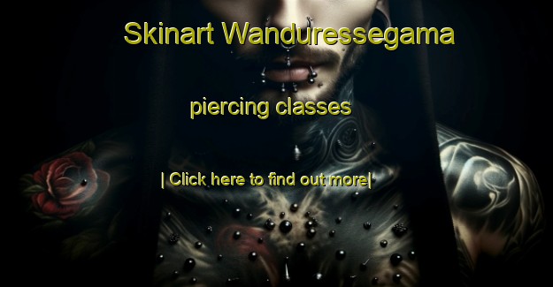 Skinart Wanduressegama piercing classes-United Kingdom