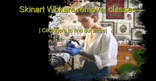 Skinart Wokare removal classes-United Kingdom