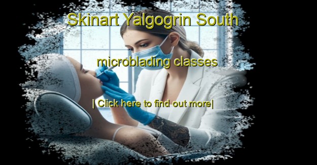 Skinart Yalgogrin South microblading classes-United Kingdom