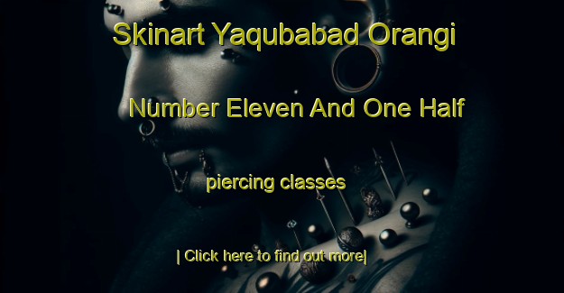 Skinart Yaqubabad Orangi Number Eleven And One Half piercing classes-United Kingdom