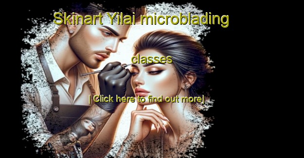 Skinart Yilai microblading classes-United Kingdom