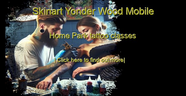 Skinart Yonder Wood Mobile Home Park tattoo classes-United Kingdom