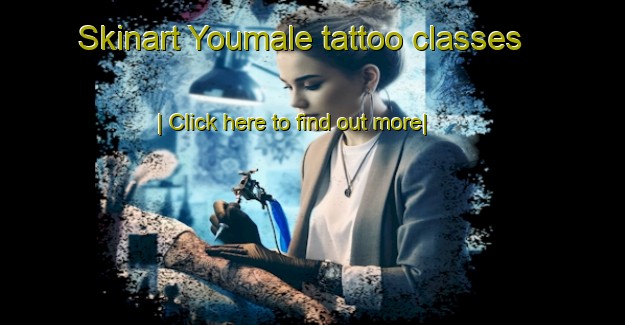 Skinart Youmale tattoo classes-United Kingdom