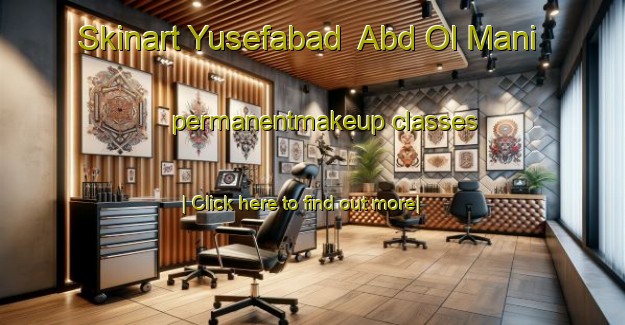 Skinart Yusefabad  Abd Ol Mani permanentmakeup classes-United Kingdom