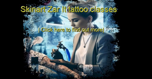 Skinart Zar It tattoo classes-United Kingdom