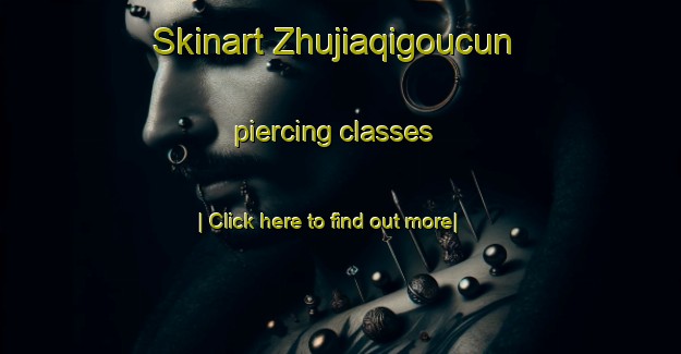 Skinart Zhujiaqigoucun piercing classes-United Kingdom