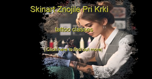 Skinart Znojile Pri Krki tattoo classes-United Kingdom