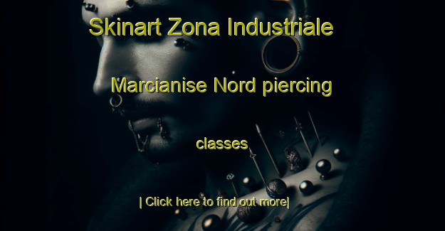 Skinart Zona Industriale Marcianise Nord piercing classes-United Kingdom